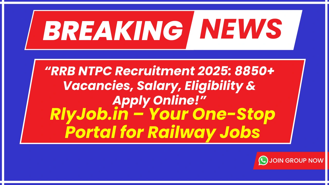 “RRB NTPC Recruitment 2025: 8850+ Vacancies, Salary, Eligibility & Apply Online!”