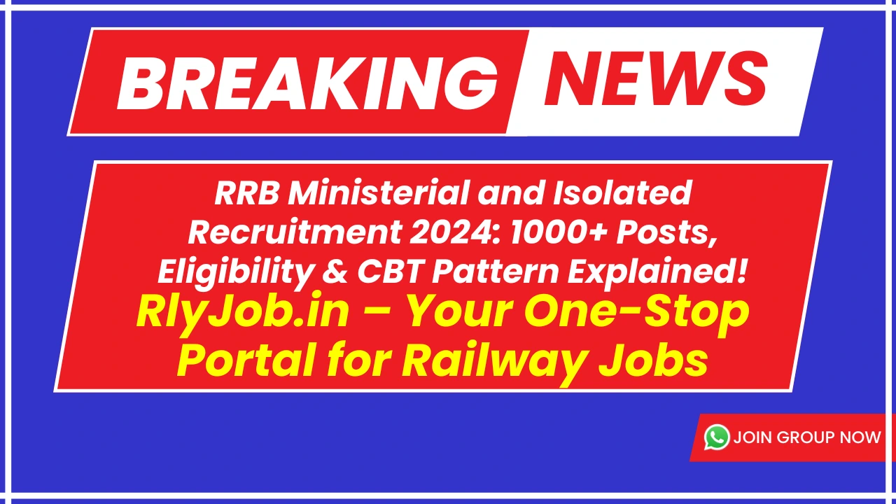 RRB Ministerial and Isolated Recruitment 2024: 1000+ Posts, Eligibility & CBT Pattern Explained!