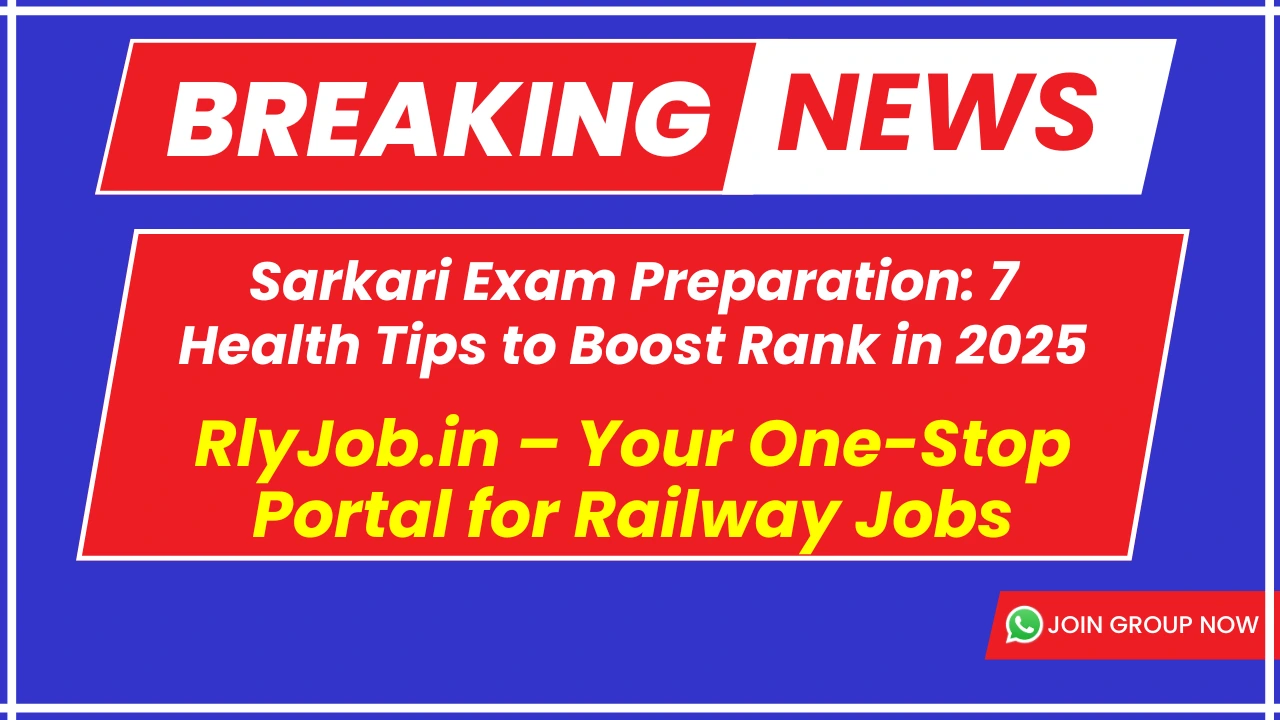 Sarkari Exam Preparation: 7 Health Tips to Boost Rank in 2025