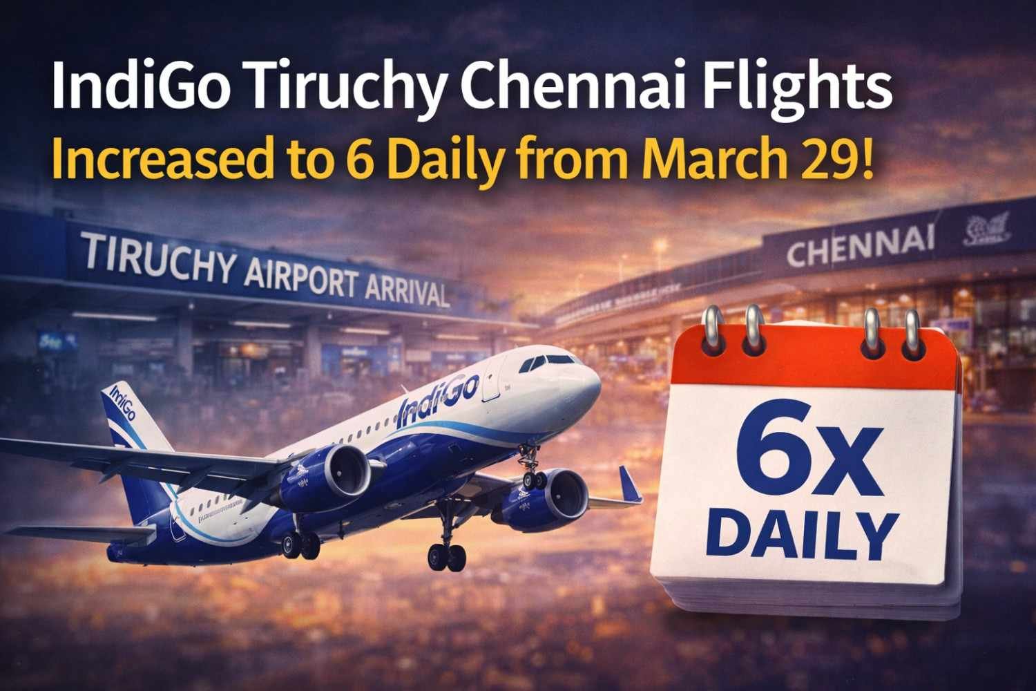 IndiGo Tiruchy Chennai Flights Increased to 6 Daily from March 29!